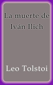 La muerte de Ivn Ilich.  Leo Tolstoi