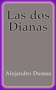 Las dos Dianas.  Alejandro Dumas