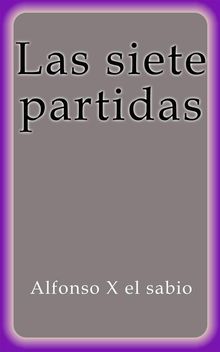 Las siete partidas.  Alfonso X el sabio