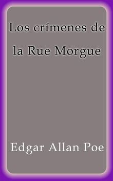 Los crmenes de la Rue Morgue.  Edgar Allan Poe