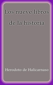 Los nueve libros de la historia.  Herodoto De Halicarnaso