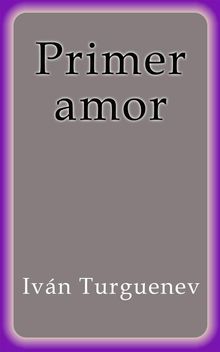 Primer amor.  Ivn Turgunev