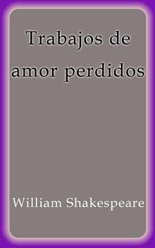 Trabajos de amor perdidos.  William Shakespeare