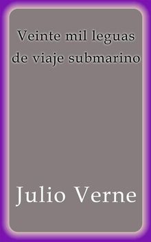 Veinte mil leguas de viaje submarino.  Julio Verne