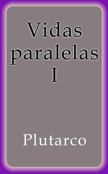 Vidas paralelas I.  Plutarco