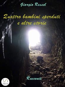 Quattro bambini sperduti e altre storie.  Giorgio Ressel