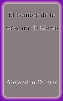 El hombre de la mscara de hierro.  Alejandro Dumas