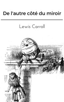 De l'autre ct du miroir.  Lewis Carroll
