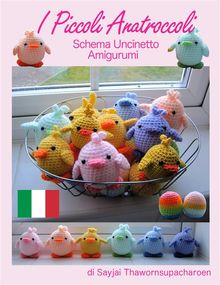 I Piccoli Anatroccoli, Schema Uncinetto Amigurumi.  Sayjai Thawornsupacharoen