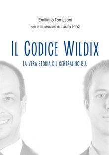 Il Codice Wildix - La vera storia del centralino blu.  Laura Piaz