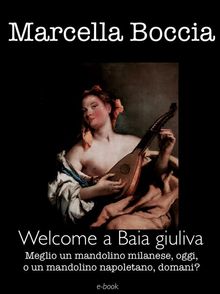 Welcome a Baia giuliva.  Marcella Boccia