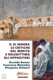 Il SI ignora le critiche nel merito e delegittima gli oppositori.  Pierpaolo Altimari