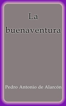 La buenaventura.  Pedro Antonio de Alarcn