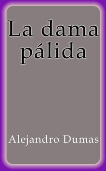 La dama plida.  Alejandro Dumas