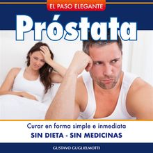 Prstata - Resolver sin dieta ni medicinas.  Gustavo Guglielmotti