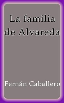 La familia de Alvareda.  Fernn Caballero