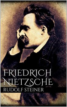 Friedrich Nietzsche.  Rudolf Steiner