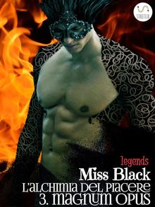 L'alchimia del piacere, 3. Magnum Opus.  Miss Black