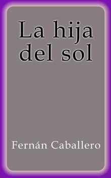 La hija del sol.  Fernn Caballero