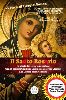 Il Santo Rosario La storia, la recita, la devozione.  Beppe Amico