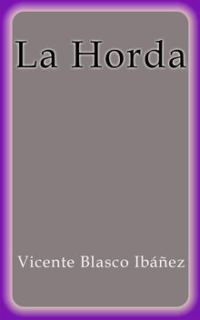 La Horda.  Vicente Blasco Ibez