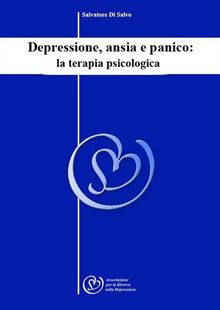 Depressione, ansia e panico: la terapia psicologica.  Salvatore Di Salvo