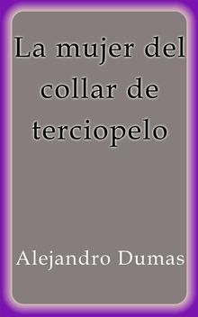 La mujer del collar de terciopelo.  Alejandro Dumas