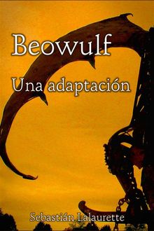 Beowulf: una adaptacin.  Sebastin Lalaurette