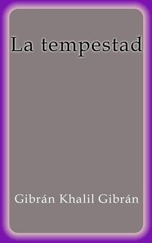 La Tempestad.  Gibrn Khalil Gibrn