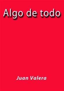 Algo de todo.  Juan Valera