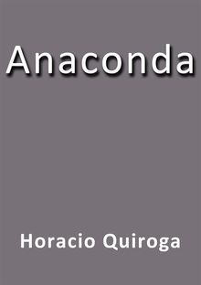 Anaconda.  Horacio Quiroga