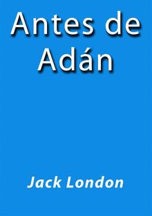 Antes de Adn.  Jack London