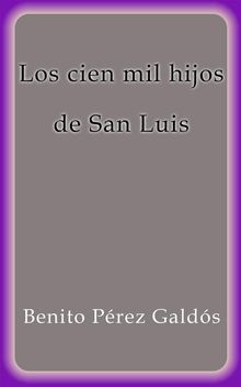 Los cien mil hijos de San Luis.  Benito Prez Galds