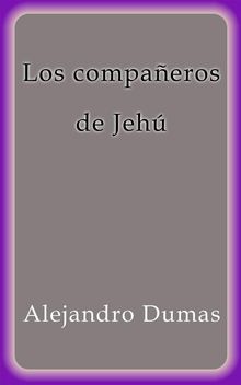 Los compaeros de Jeh.  Alejandro Dumas