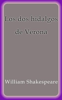 Los dos hidalgos de Verona.  William Shakespeare