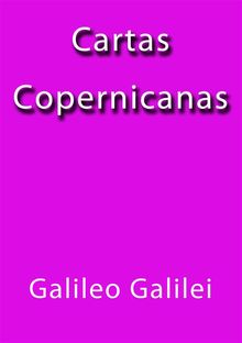 Cartas copernicanas.  Galileo Galilei