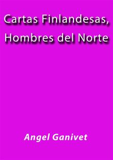 Cartas finlandesas, hombres del norte.  Angel Ganivet