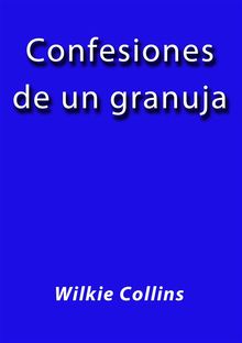 Confesiones de un granuja.  Wilkie Collins