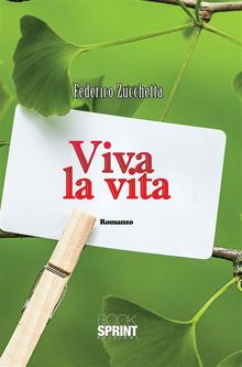 Viva la vita.  Federico Zucchetta