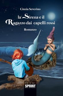 La sirena e il ragazzo dai capelli rossi.  Cinzia Severino