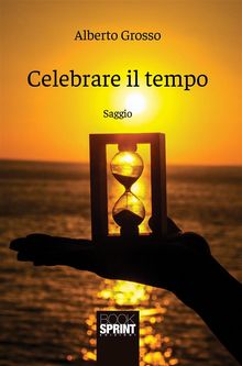 Celebrare il tempo.  Alberto Grosso