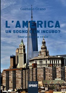 L'America - Un sogno o un incubo?.  Gaetano Grano