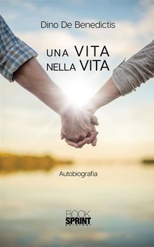 Una vita nella vita.  Dino De Benedictis