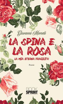 La spina e la rosa.  Giovanni Mameli