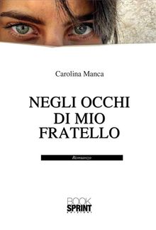 Negli occhi di mio fratello.  Carolina Manca