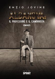 Albanova: il professore e il camorrista.  Enzio Jovine