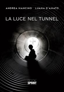 La luce nel tunnel.  Luana D'amato