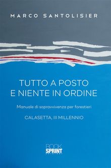 Tutto a posto e niente in ordine.  Marco Santolisier