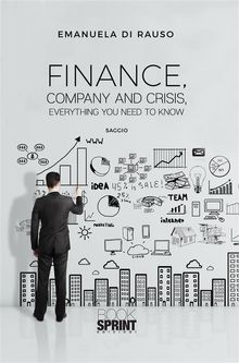 Finance, company and crisis, everything you need to know.  Emanuela Di Rauso