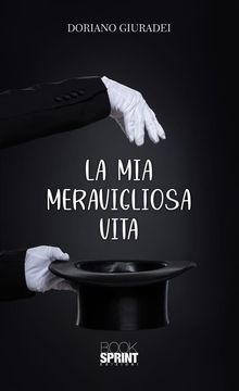 La mia meravigliosa vita.  Doriano Giuradei